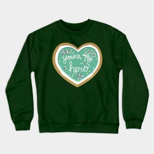 You're my hero Crewneck Sweatshirt